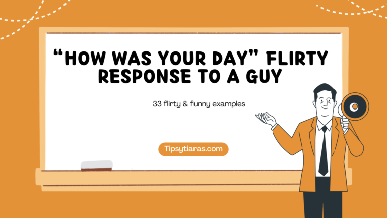 How Was Your Day Flirty Response To A Guy