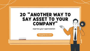 Another Way To Say Asset To Your Company