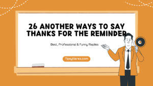 Another Ways To Say Thanks For The Reminder