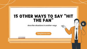 15 Other Ways To Say Hit The Fan