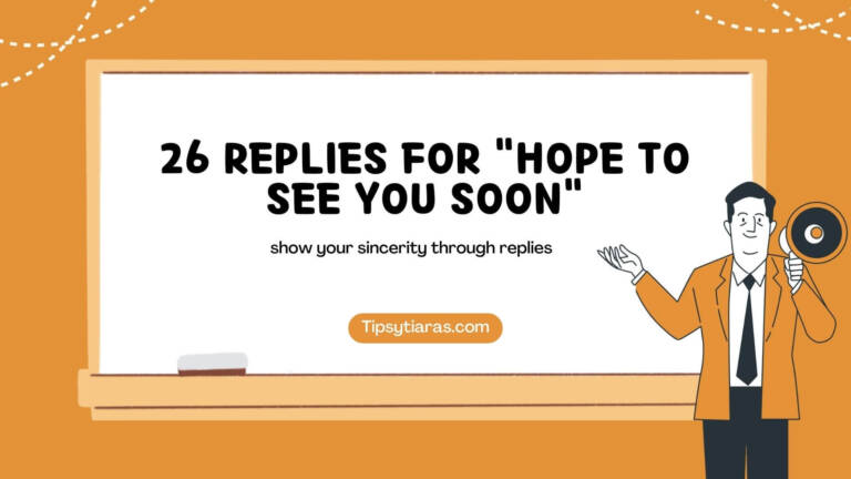 26 Replies For Hope To See You Soon