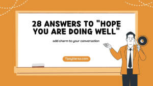 28 Answers To Hope You Are Doing Well