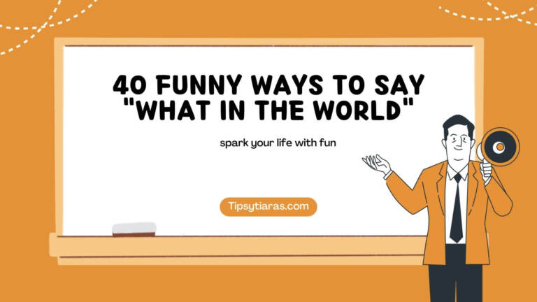40 Funny Ways To Say What In The World