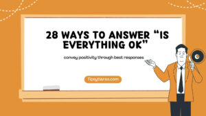 28 Ways To Answer Is Everything Ok