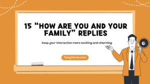 How Are You And Your Family Replies