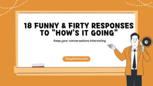18 Funny Firty Responses To Hows It Going