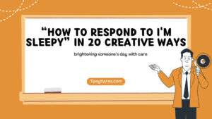 How To Respond To Im Sleepy In 20 Creative Ways
