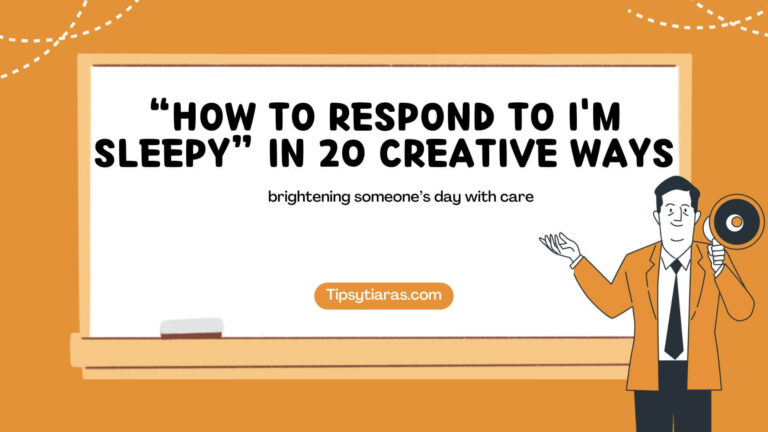 How To Respond To Im Sleepy In 20 Creative Ways