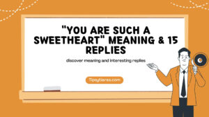You Are Such A Sweetheart Meaning 15 Replies