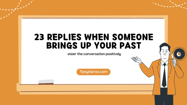 23 Replies When Someone Brings Up Your Past