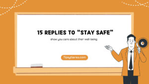 15 Replies To Stay Safe