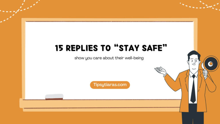 15 Replies To Stay Safe