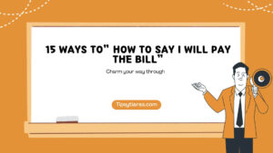 15 Ways To How To Say I Will Pay The Bill