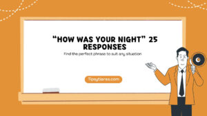 How Was Your Night 25 Responses