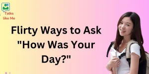 Flirty Ways to Ask How was Your Day
