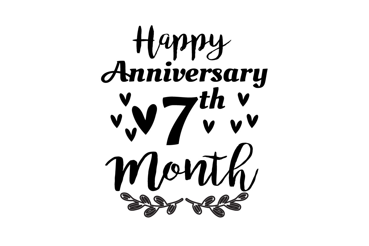 Happy 7th Month Anniversary