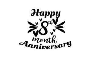 Anniversary 8 Month