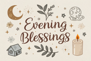 Evening Blessings