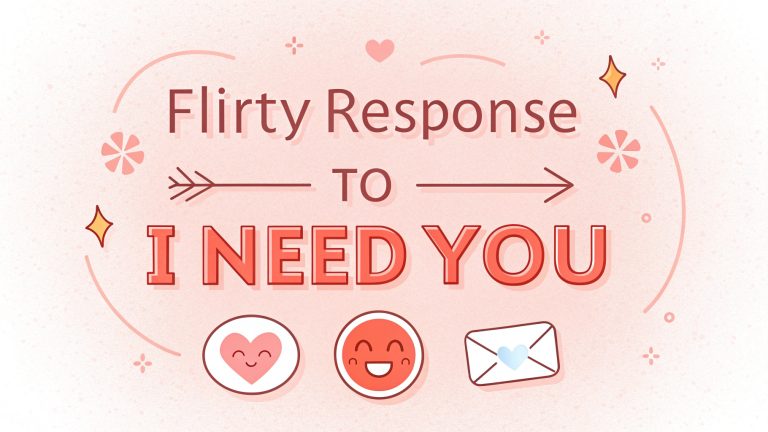 Flirty Response to I Need You