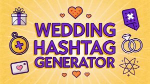 Wedding Hashtag Generator