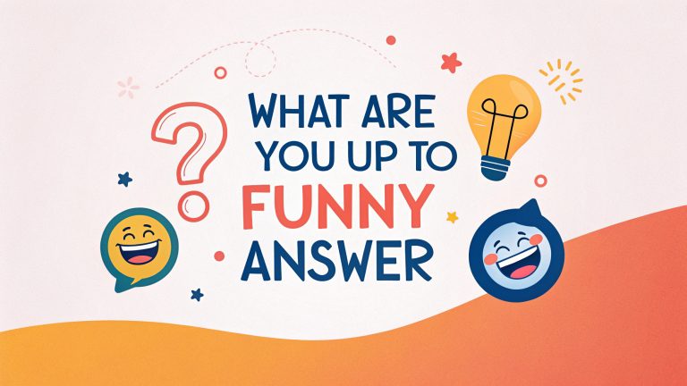What Are You Up To Funny Answer