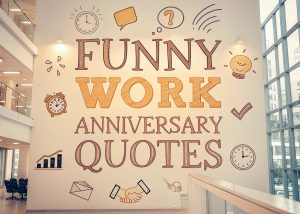Funny Work Anniversary Quotes