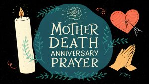 Mother Death Anniversary Prayer: Honoring Her Memory with Faith and Love 4 Mother Death Anniversary Prayer