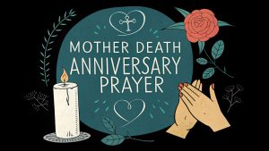 Mother Death Anniversary Prayer: Honoring Her Memory with Faith and Love 3 Mother Death Anniversary Prayer