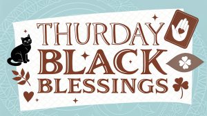 Thursday Black Blessings