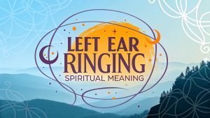 Left Ear Ringing Spiritual Meaning 1 Left Ear Ringing Spiritual Meaning: Embrace Celestial Whispers and Soulful Awakening