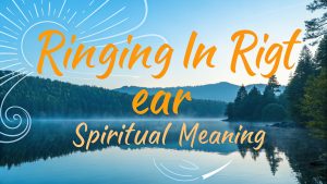 Ringing In Right Ear Spiritual Meaning