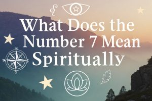 What Does the Number 7 Mean Spiritually