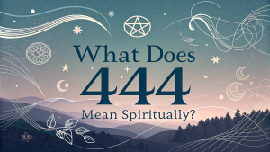 What Does 444 Mean Spiritually