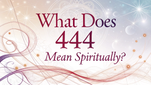 What Does 444 Mean Spiritually