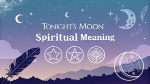 Tonight's Moon Spiritual Meaning
