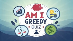 Am I Greedy Quiz 1 Am I Greedy Quiz: Discover Your True Self and Unlock Balanced Living Through Honest Self-Reflection