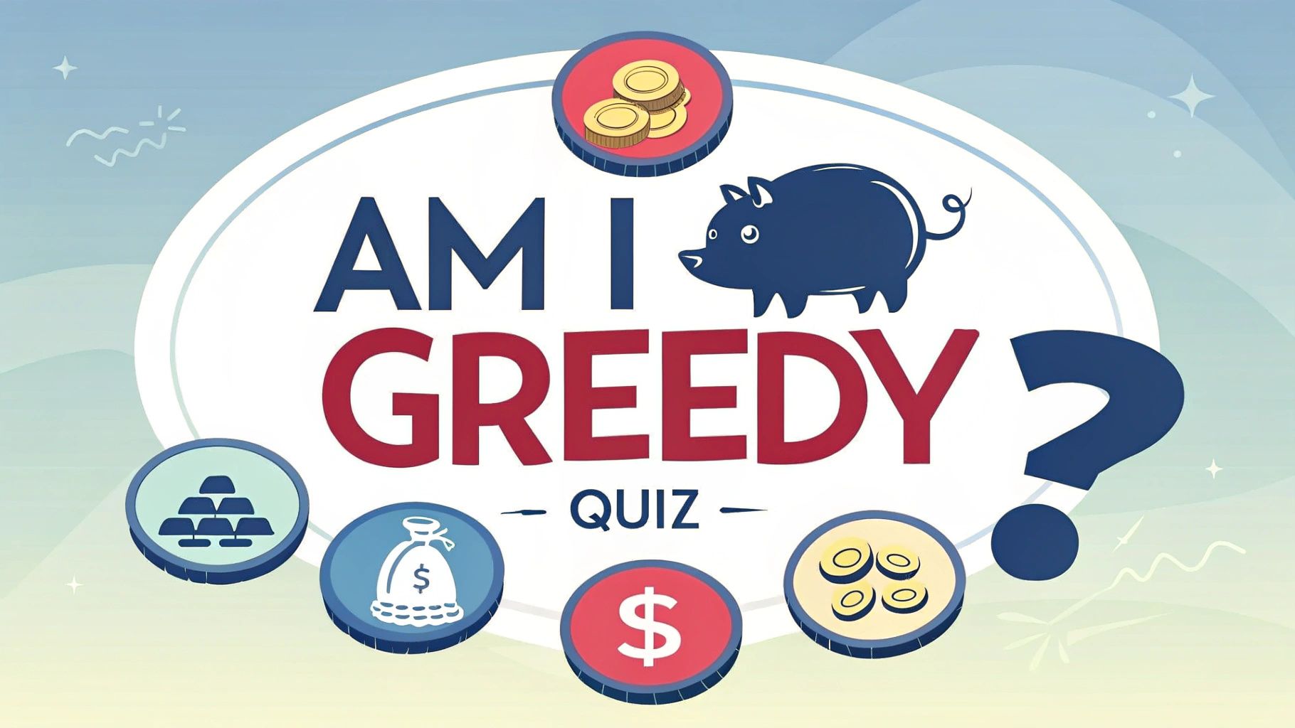 Am I Greedy Quize Am I Greedy Quiz: Discover Your True Self and Unlock Balanced Living Through Honest Self-Reflection