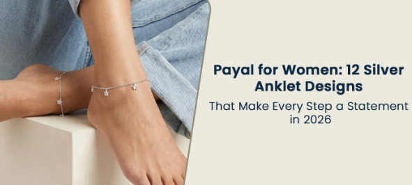 Payal for Women: 12 Silver Anklet Designs That Make Every Step a Statement in 2026 1 Screenshot 6 Payal for Women: 12 Silver Anklet Designs That Make Every Step a Statement in 2026